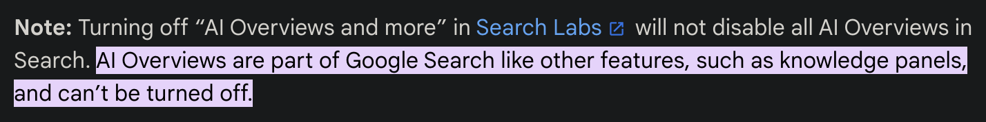 A screenshot of the "'AI Overviews and More' in Search Labs" Google Help Center article. The excerpt reads: "Note: Turning off “AI Overviews and more” in Search Labs will not disable all AI Overviews in Search. AI Overviews are part of Google Search like other features, such as knowledge panels, and can’t be turned off."